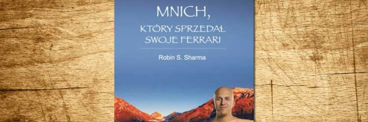 Robin Sharma - Mnich, który sprzedał swoje Ferrari | Recenzja książki