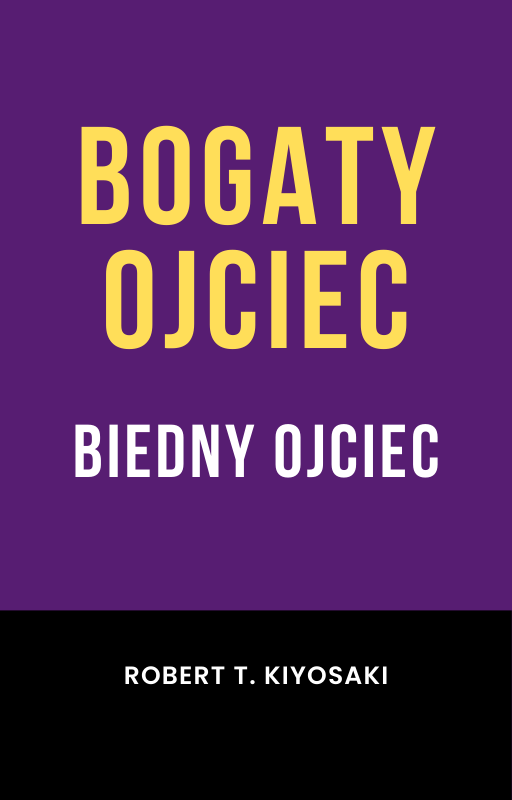 Robert Kiyosaki - Bogaty ojciec, biedny ojciec | Analiza książki • LUMEO