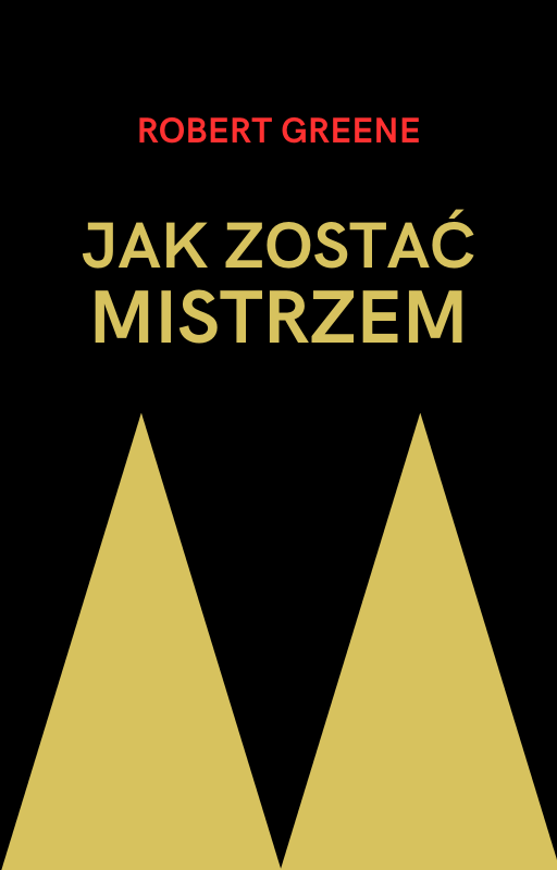 Robert Greene - Jak zostać mistrzem | Analiza książki • LUMEO