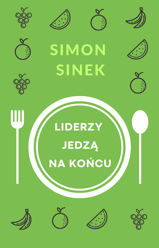 Simon Sinek - Liderzy jedzą na końcu | Analiza książki • LUMEO